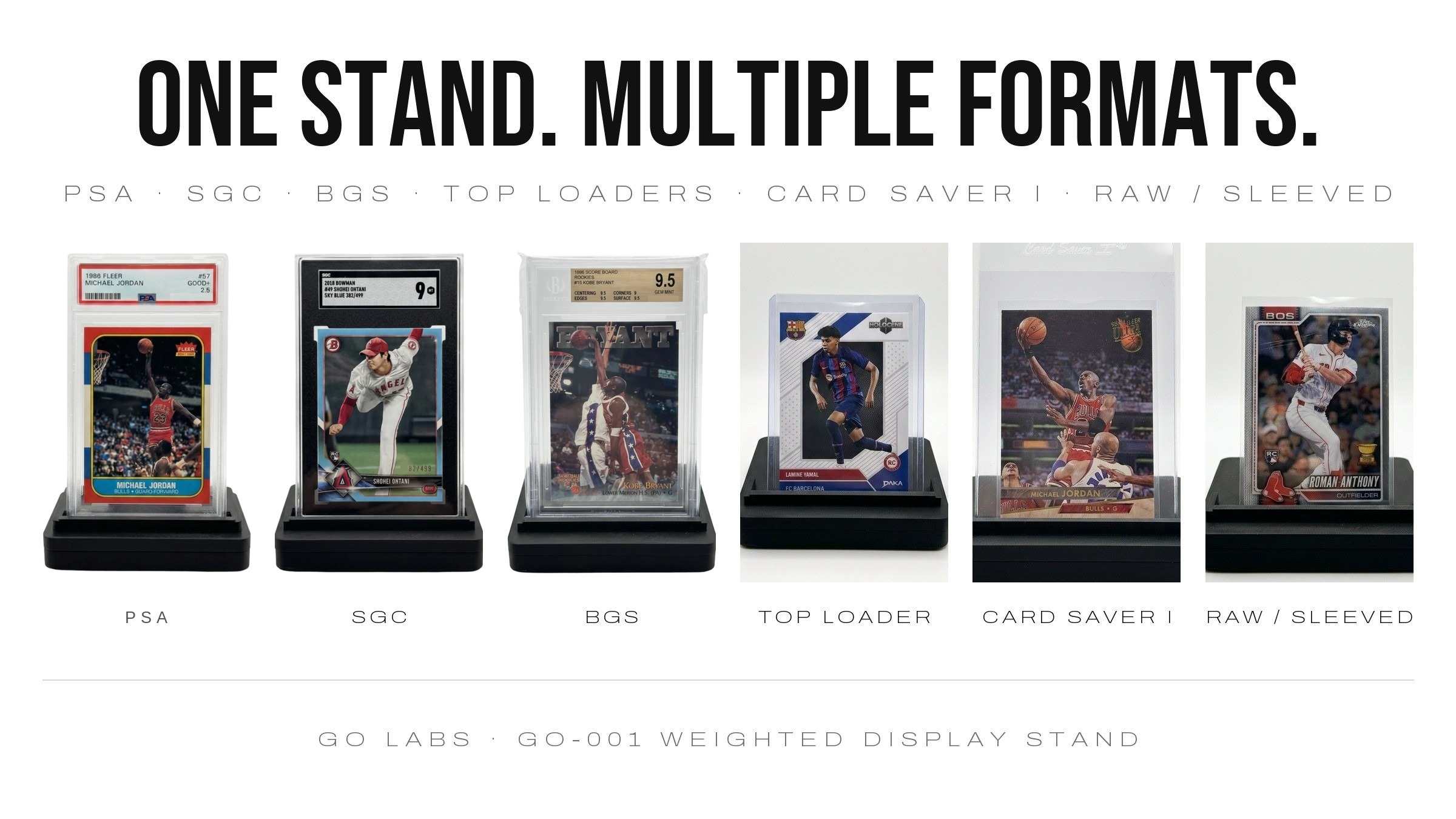 ONE STAND. MULTIPLE FORMATS. — GO-001 shown with PSA, SGC and BGS slabs, a top loader, a Card Saver I, and a raw sleeved card
